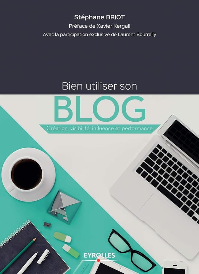 Couverture du livre "Bien utiliser son blog : Création, visibilité, influence et performance" — Éditions Eyrolles